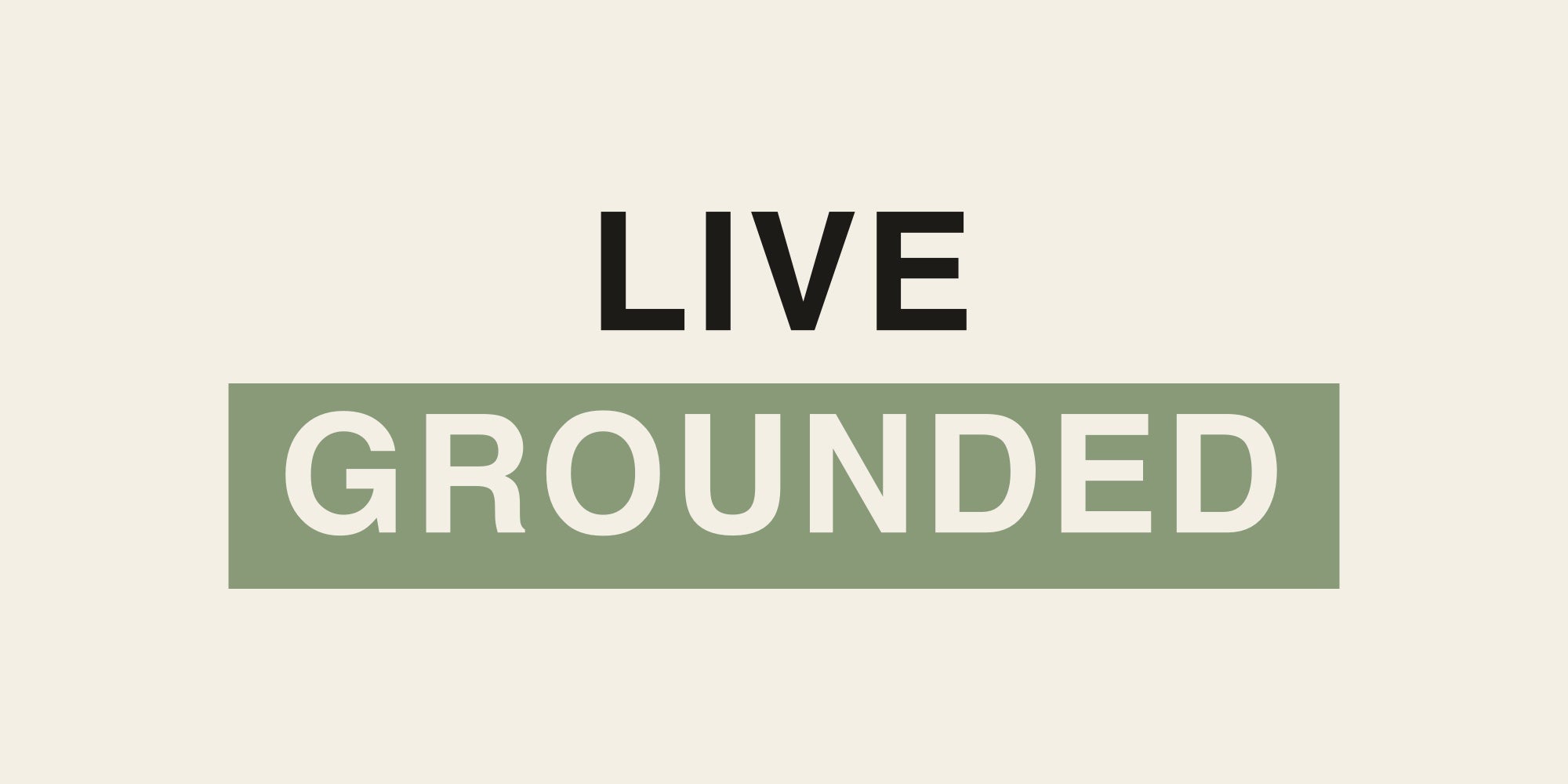 Live Grounded